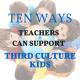 10 Ways Teachers Can Support Third Culture Kids