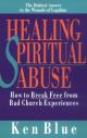 Healing Spiritual Abuse: How to Break Free from Bad Church Experience